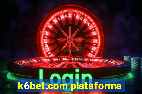 k6bet.com plataforma